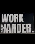 THE WORK HARDER STICKER