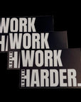 THE WORK HARDER STICKER