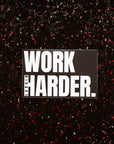THE WORK HARDER STICKER